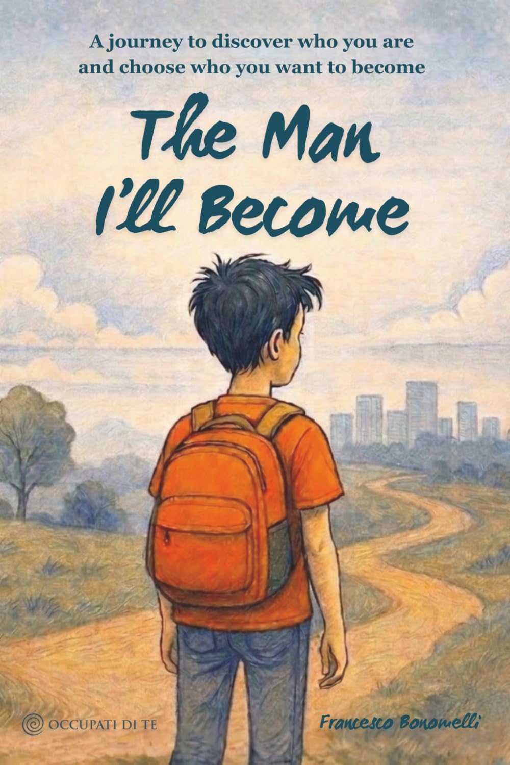 The Man I’ll Become: A journey to discover who you are and choose who you want to become
