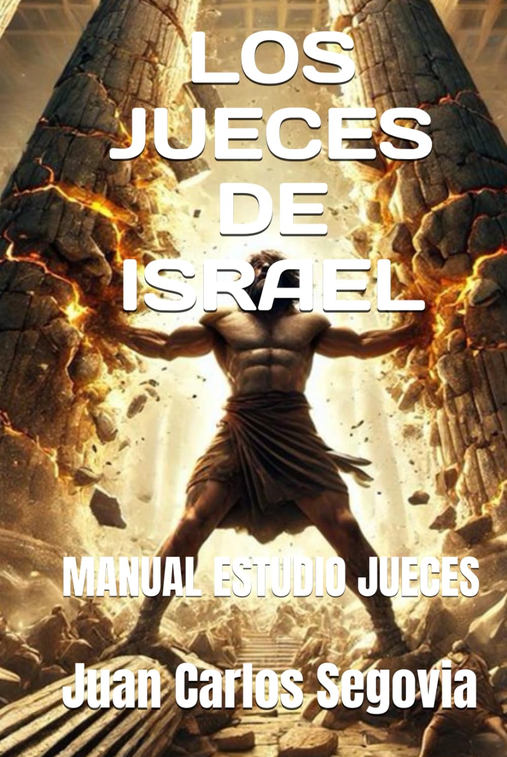 LOS JUECES DE ISRAEL: MANUAL ESTUDIO JUECES (La Biblia Versículo a Versículo)