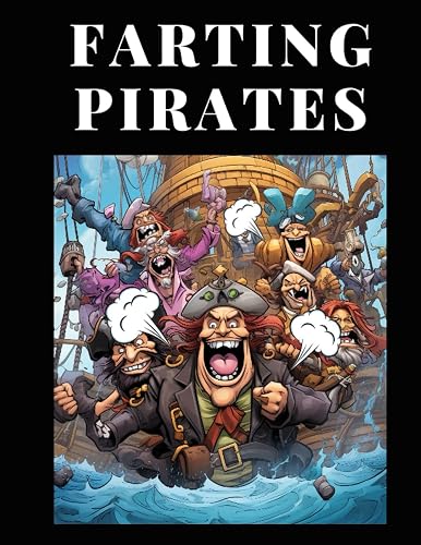 Farting Pirates Coloring and Drawing Book: For Kids Ages 3-8: Fun with Coloring Pirate Ships and Drawing parts of the vessels : Great Activity ... &amp; Kids: it's a treasure trove of laughter