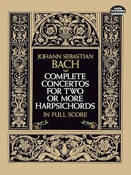 Complete Concertos for Two or More Harpsichords in Full Score Dover Orchestral Music Scores