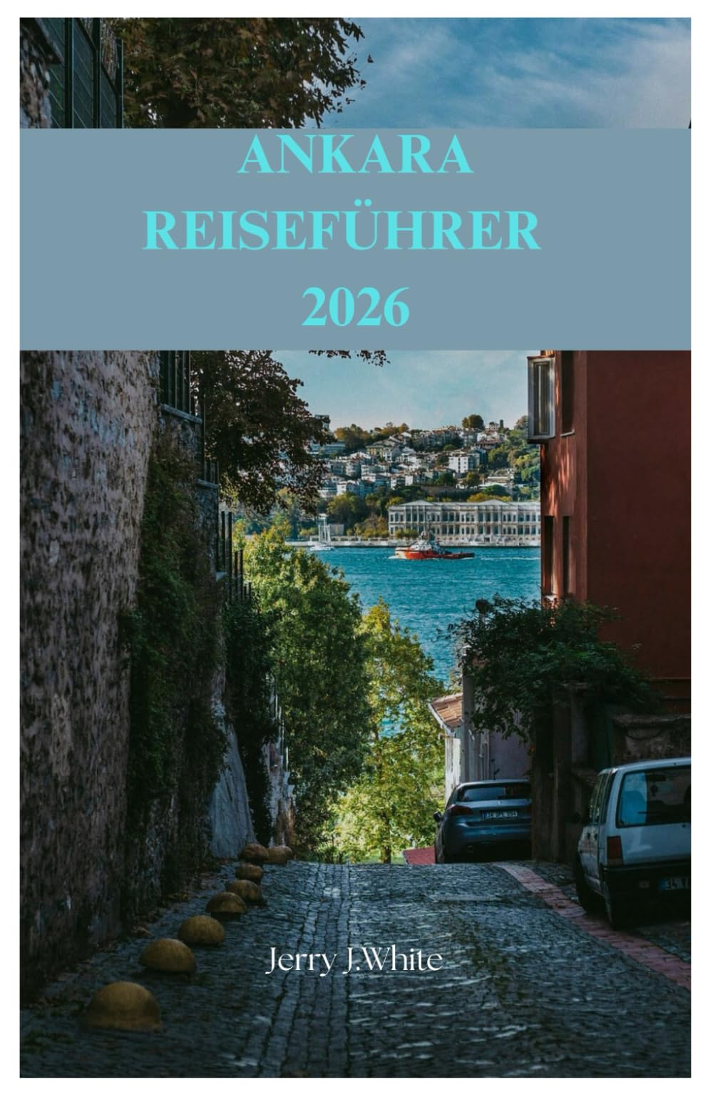 ANKARA REISEFÜHRER 2026: Entdecken Sie das Herz der Türkei – Top-Aktivitäten, beste Unterkünfte, kulinarische Highlights und Insider-Reisetipps für jeden Besucher