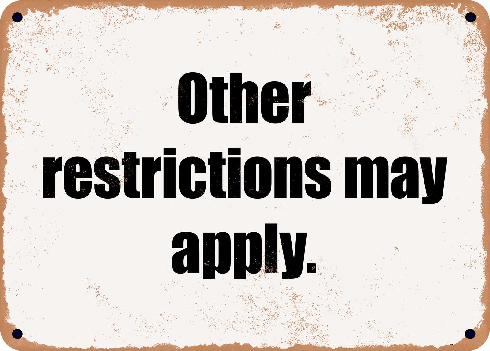 Miaomansenstore Metal Sign - Other Restrictions May Apply Home Decor
