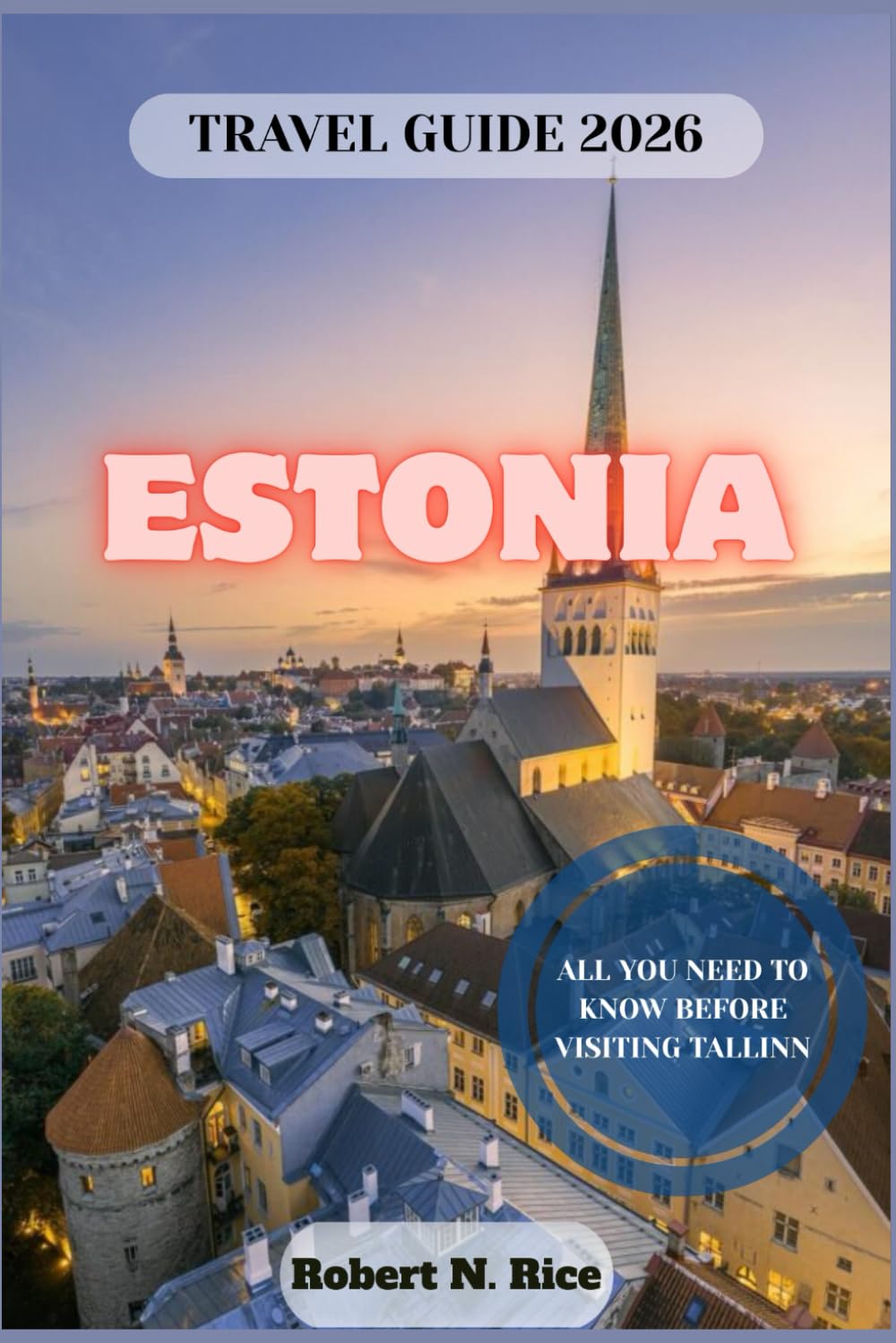 ESTONIA TRAVEL GUIDE 2026: ALL YOU NEED TO KNOW BEFORE VISITING TALLINN