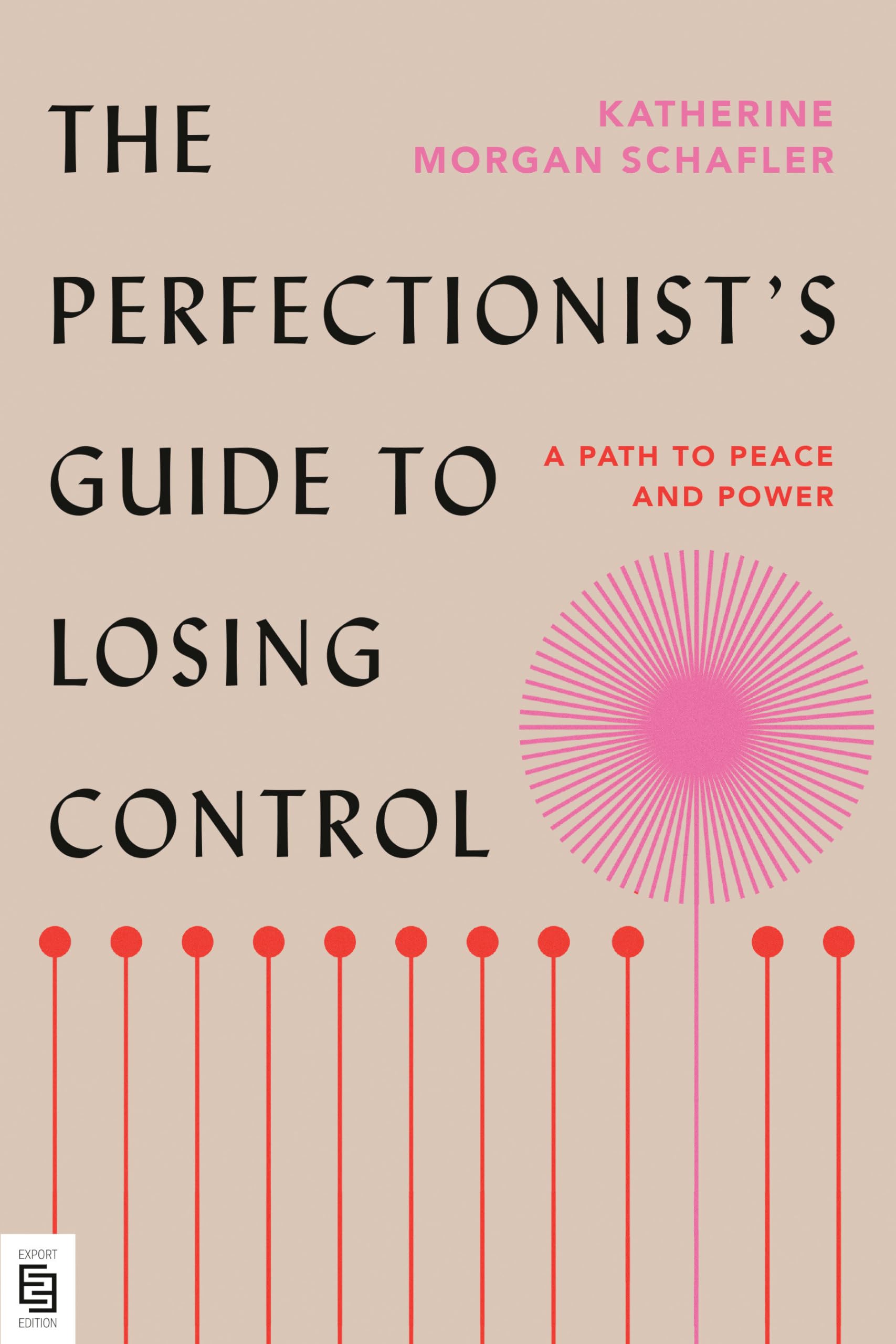 The Perfectionist's Guide to Losing Control: A Path to Peace and Power