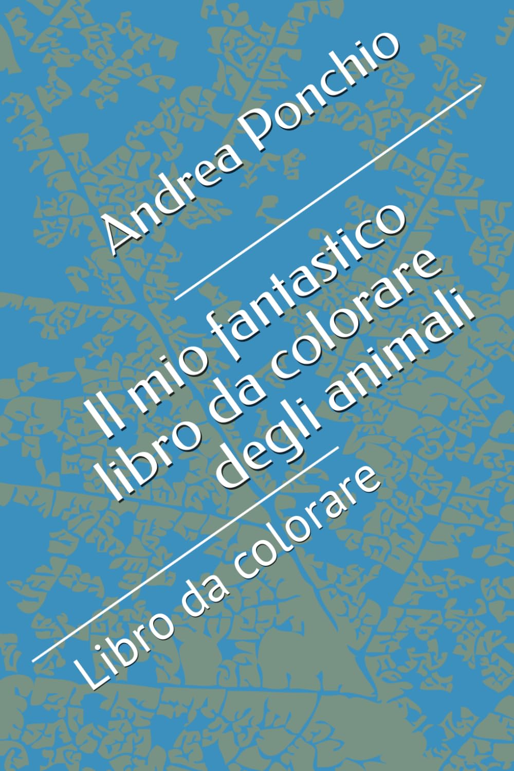 Il mio fantastico libro da colorare degli animali: Libro da colorare
