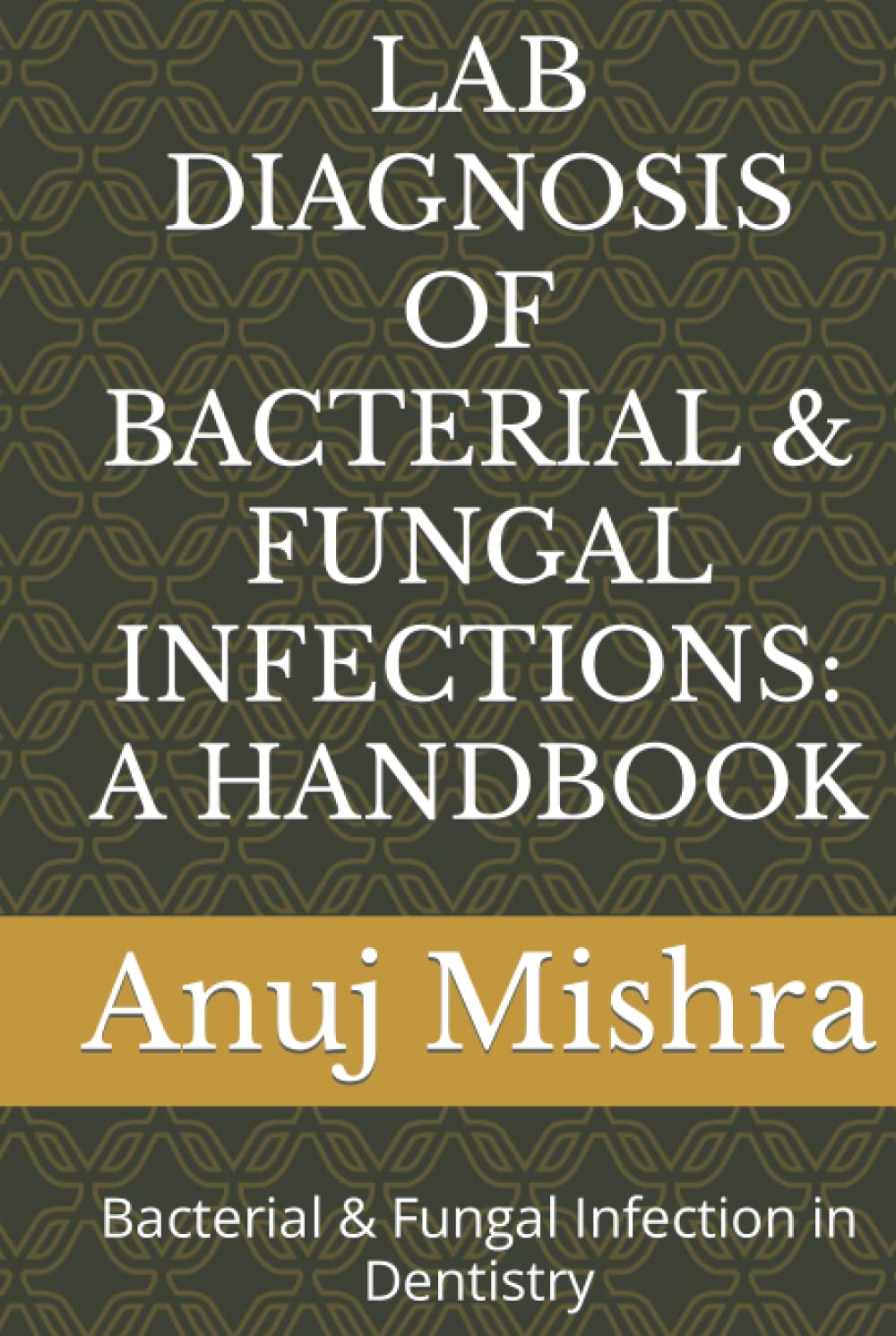 LAB DIAGNOSIS OF BACTERIAL INFECTIONS: A HANDBOOK: BACTERIAL INFECTION IN DENTISTRY