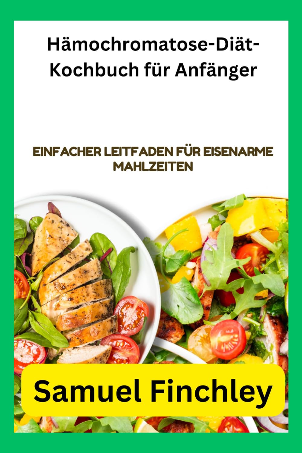 Hämochromatose-Diät-Kochbuch für Anfänger: Einfacher Leitfaden für eisenarme Mahlzeiten