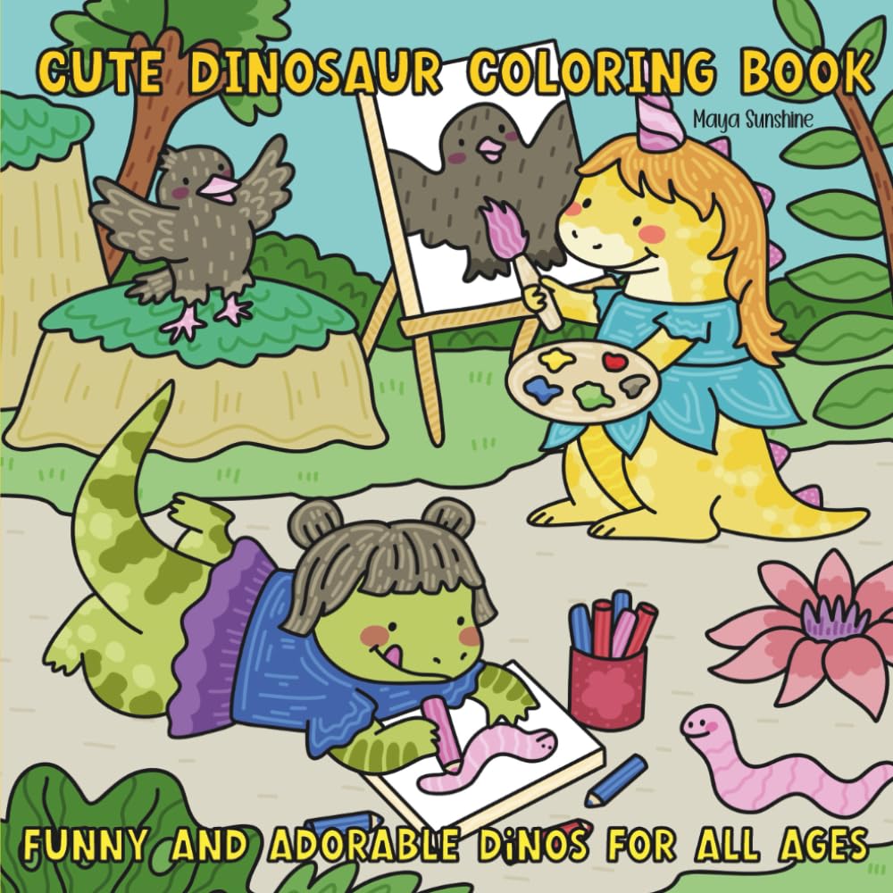 Cute Dinosaur Coloring Book: Funny and Adorable Dinos for All Ages
