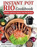 Vista 1 de Instant Pot RIO Cookbook Healthy and Easy Instant Pot Duo Recipes