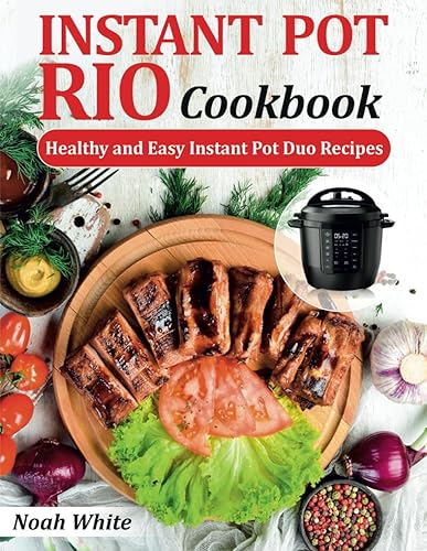 Instant Pot RIO Cookbook Healthy and Easy Instant Pot Duo Recipes