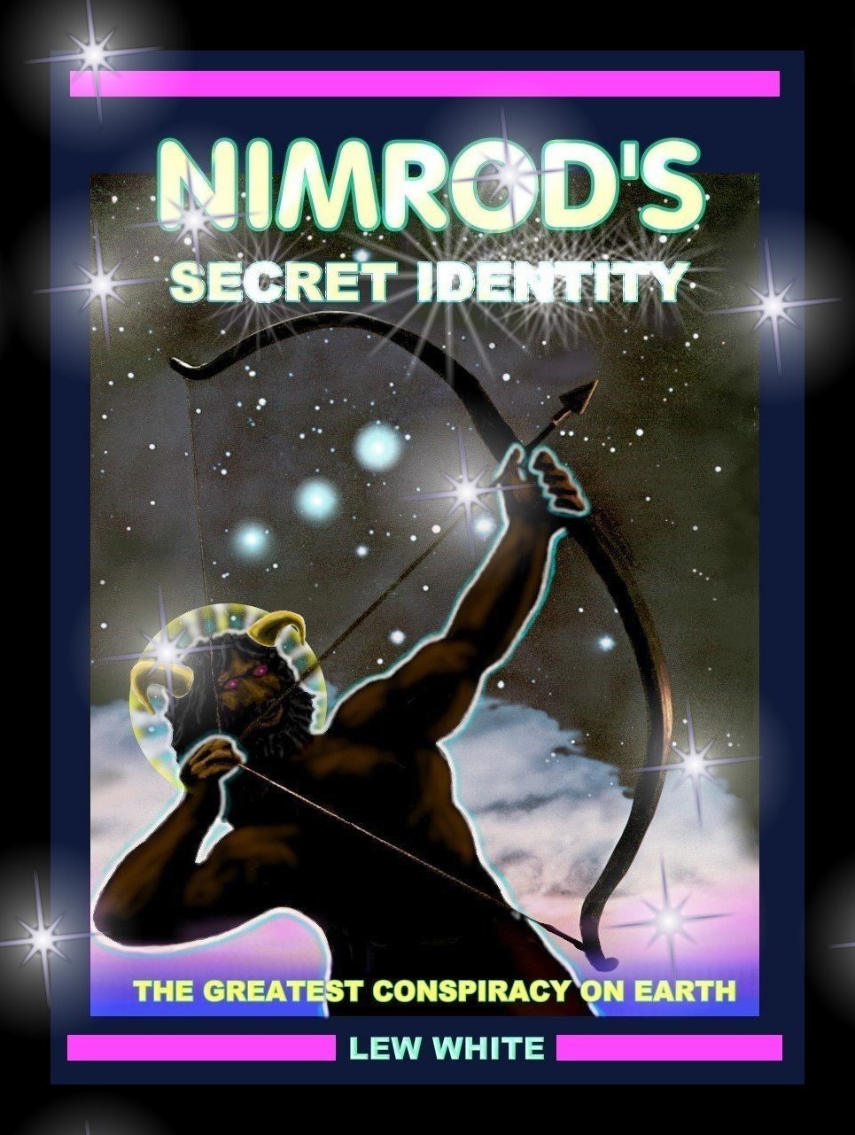 Nimrod's Secret Identity: The Greatest Conspiracy On Earth (Strongholds & False Beliefs Book 6)