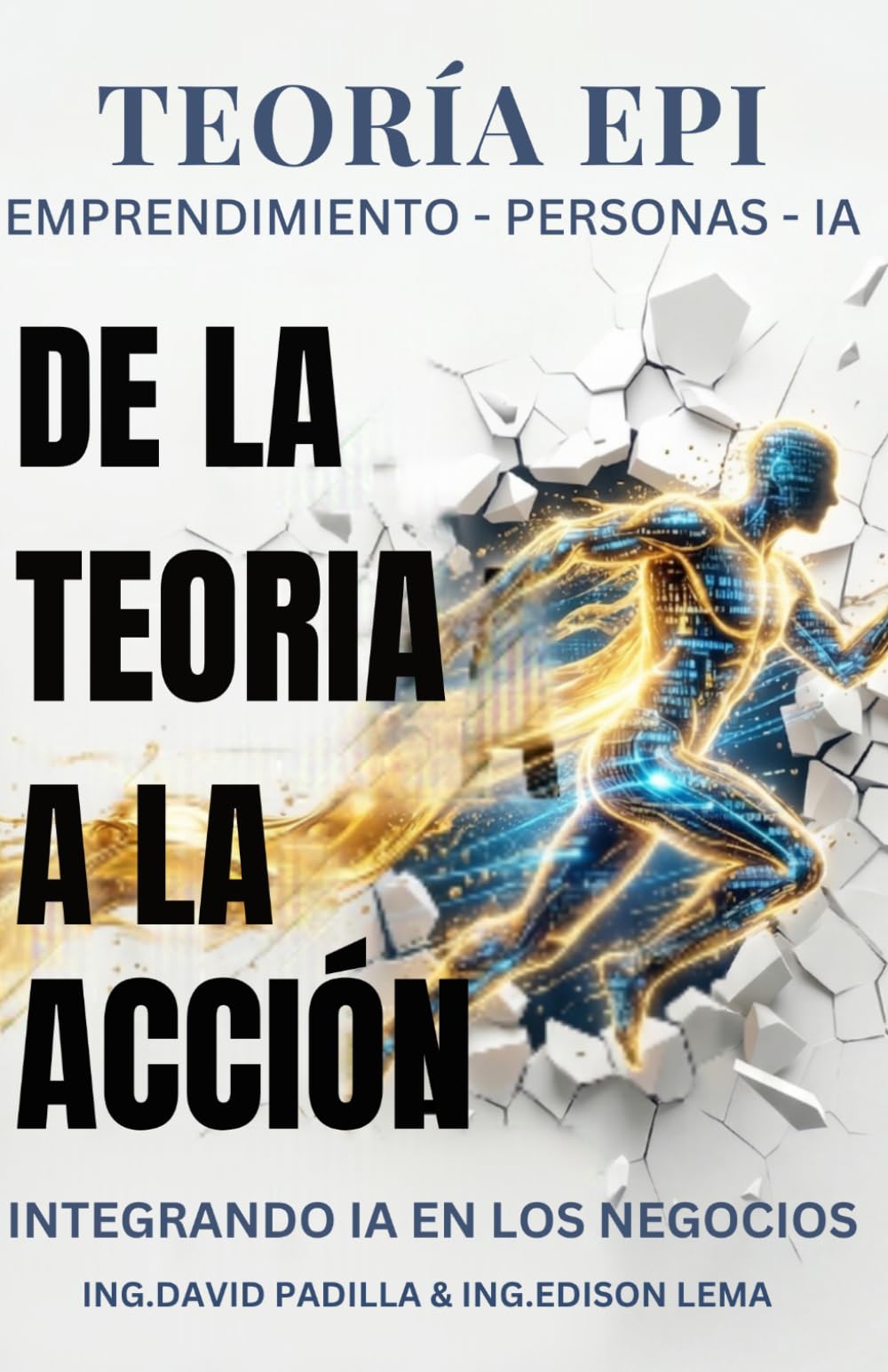 EPI Emprendimiento, Personas & IA: El método para convertir Inteligencia Artificial en resultados reales