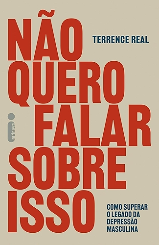 Não quero falar sobre isso: Como superar o legado da depressão masculina