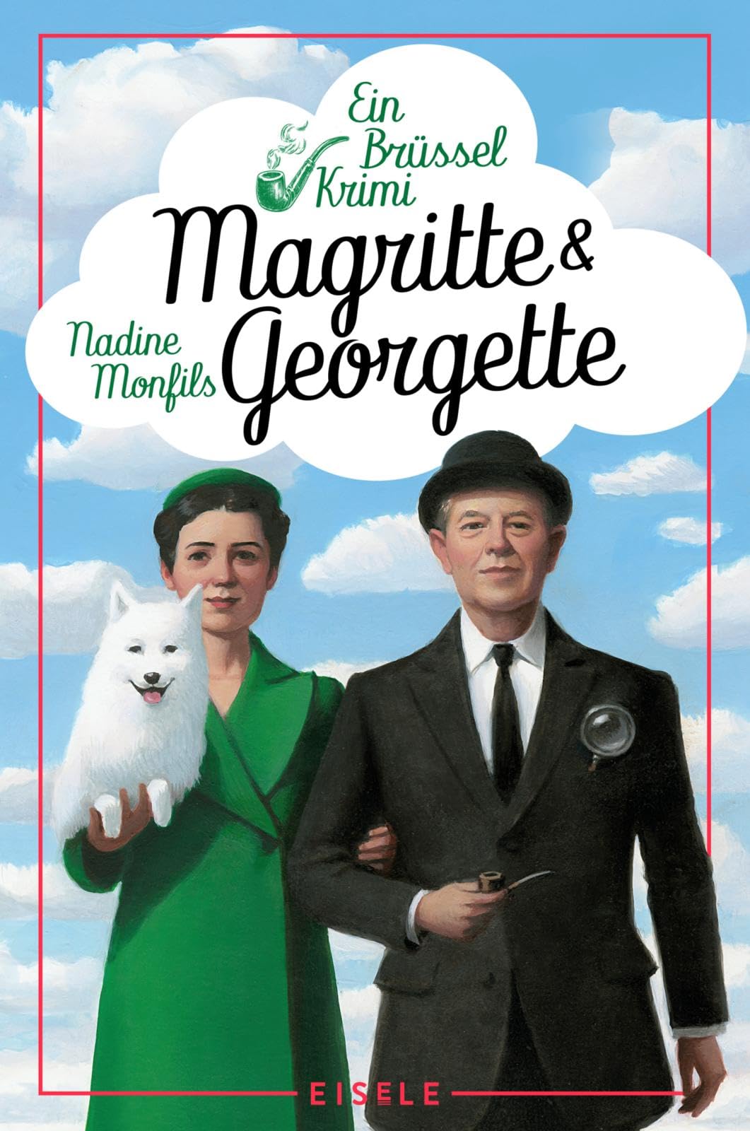 Magritte und Georgette: Ein Brüssel-Krimi | Humorvoller Kunst- und Brüssel-Krimi um den berühmten surrealistischen Maler René Magritte – Auftakt einer charmanten neuen Krimireihe