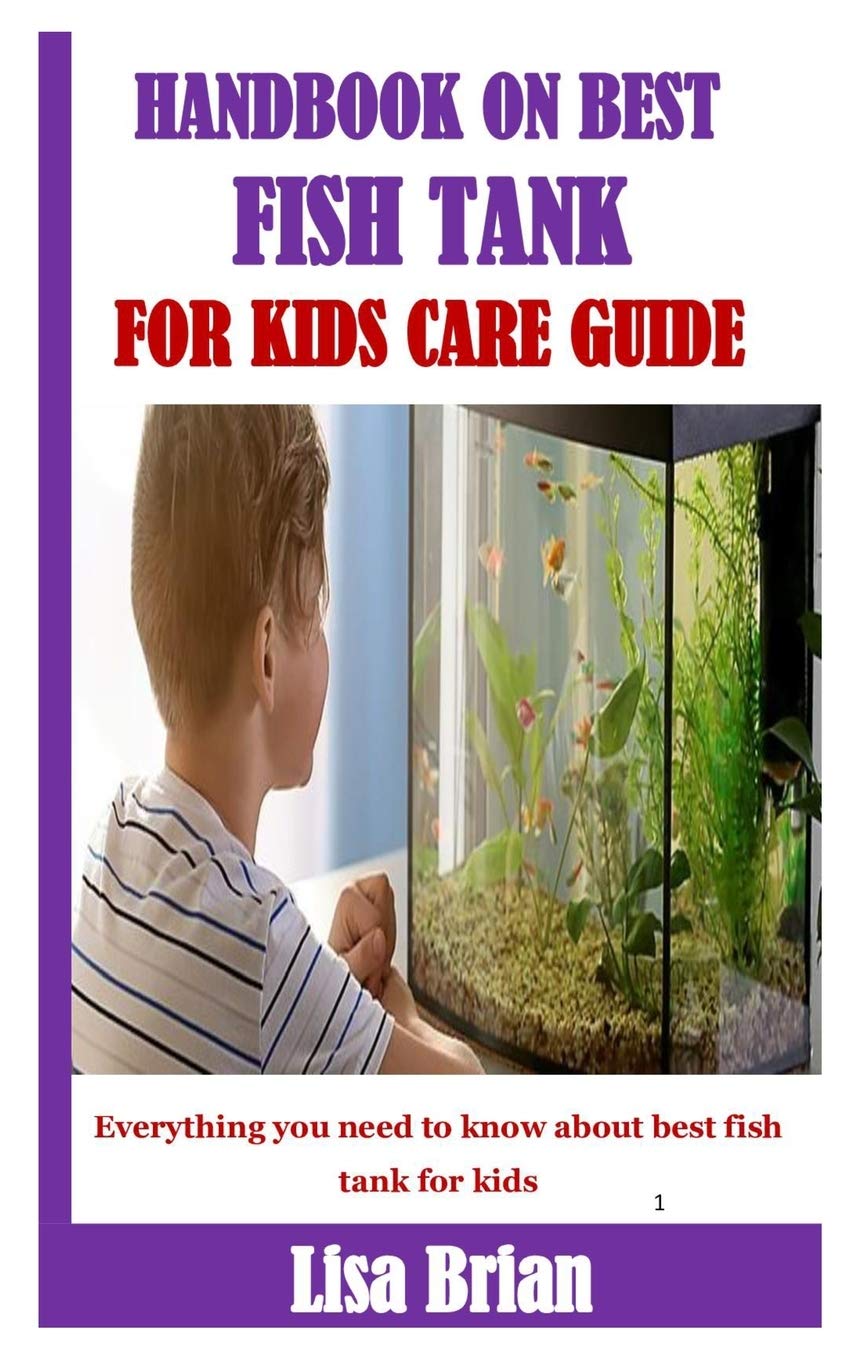 Handbook on Best Fish Tank for Kids Care Guide: Everything you need to know about best fish tank for kids