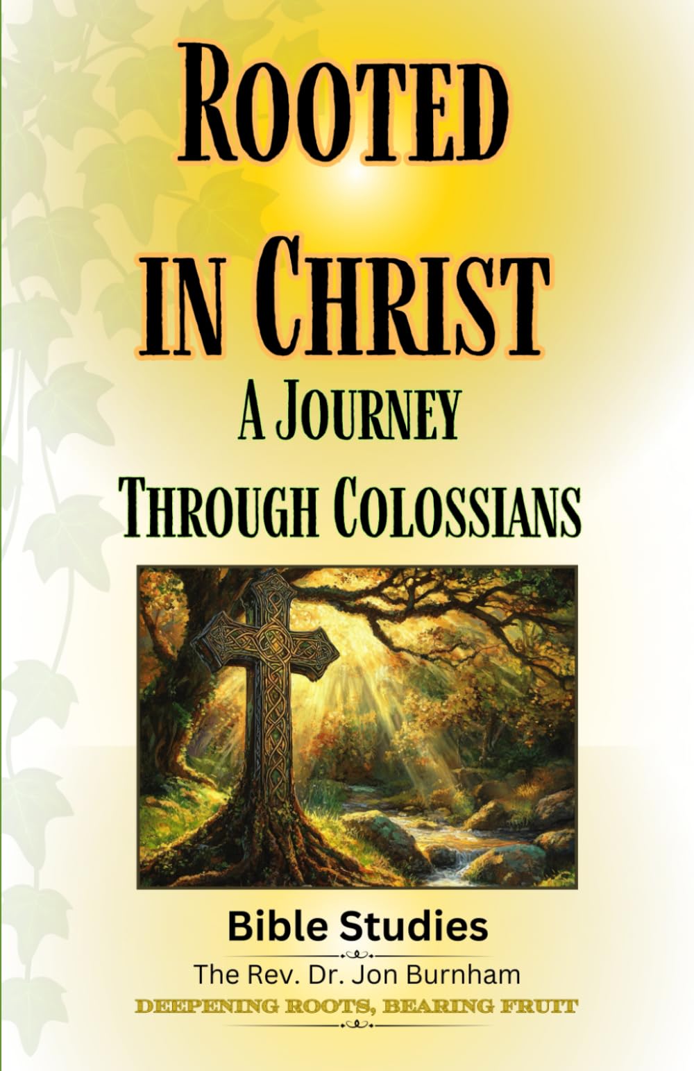 Rooted in Christ: A Journey Through Colossians (Bible Studies)