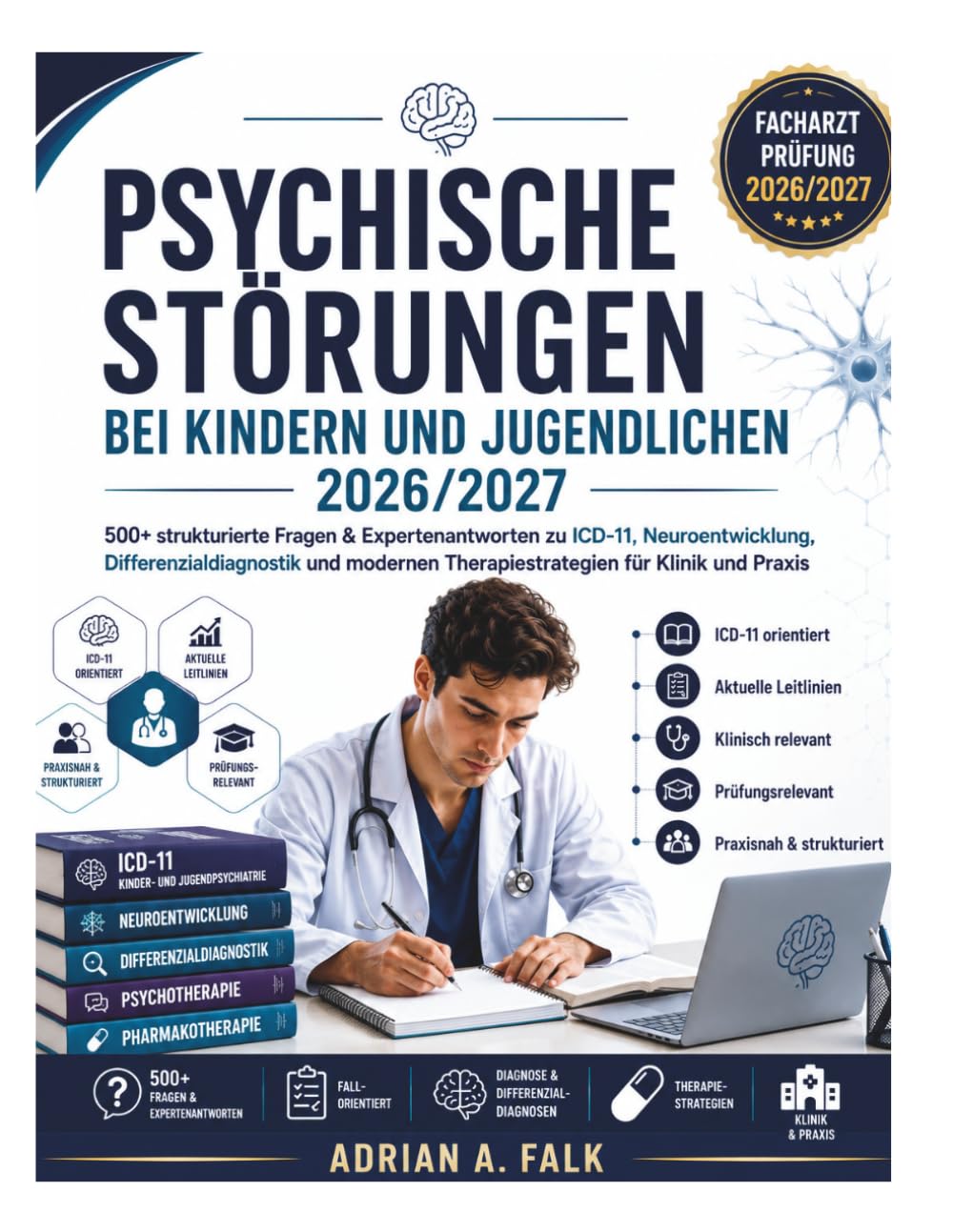 Psychische Störungen bei Kindern und Jugendlichen 2026/2027: 500+ strukturierte Fragen & Expertenantworten zu ICD-11, Neuroentwicklung, ... Therapiestrategien für Klinik und Praxis