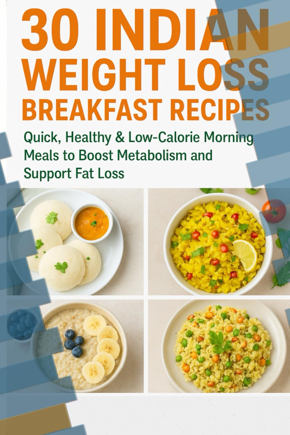 30 Indian Weight Loss Breakfast Recipes: Quick, Healthy & Low-Calorie Morning Meals to Boost Metabolism and Support Fat Loss