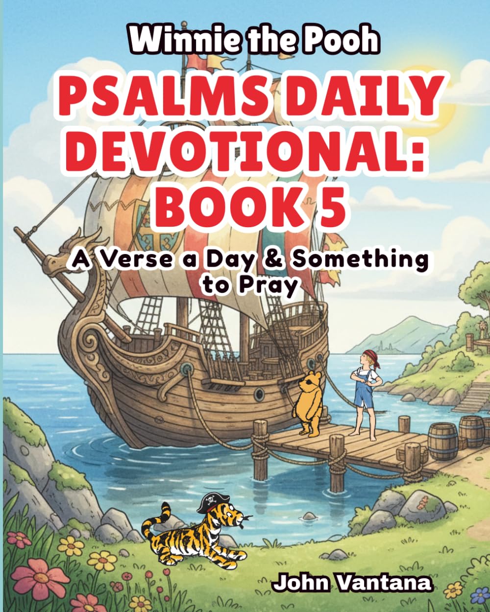 Psalms Daily Devotional: Book Five: A Verse a Day & Something to Pray with Winnie-the-Pooh: A Verse A Day & Something To Pray: Days 149-185 (Honey Tree Tales)