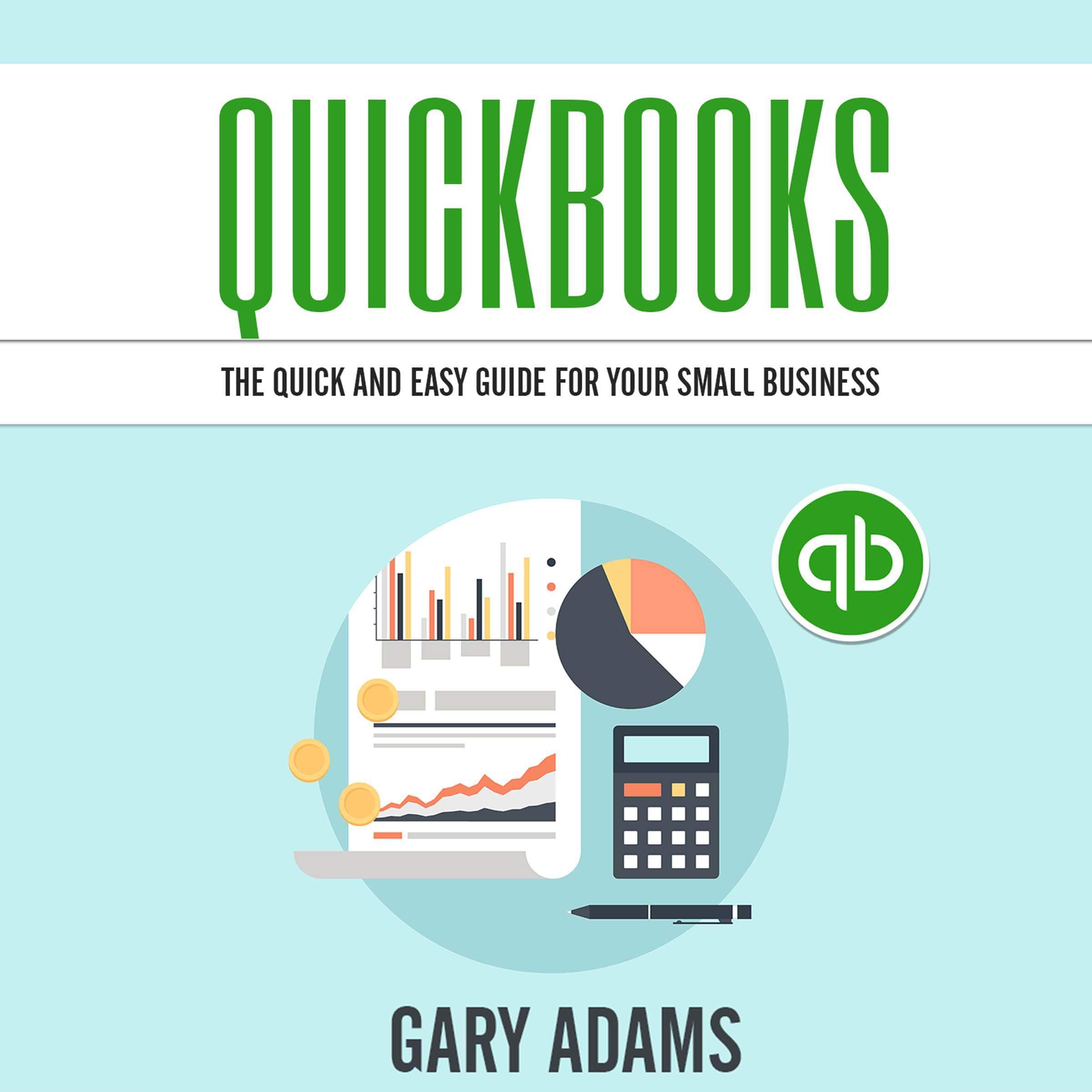 Quickbooks: The Quick and Easy Quickbooks Guide for Your Small Business - Accounting and Bookkeeping