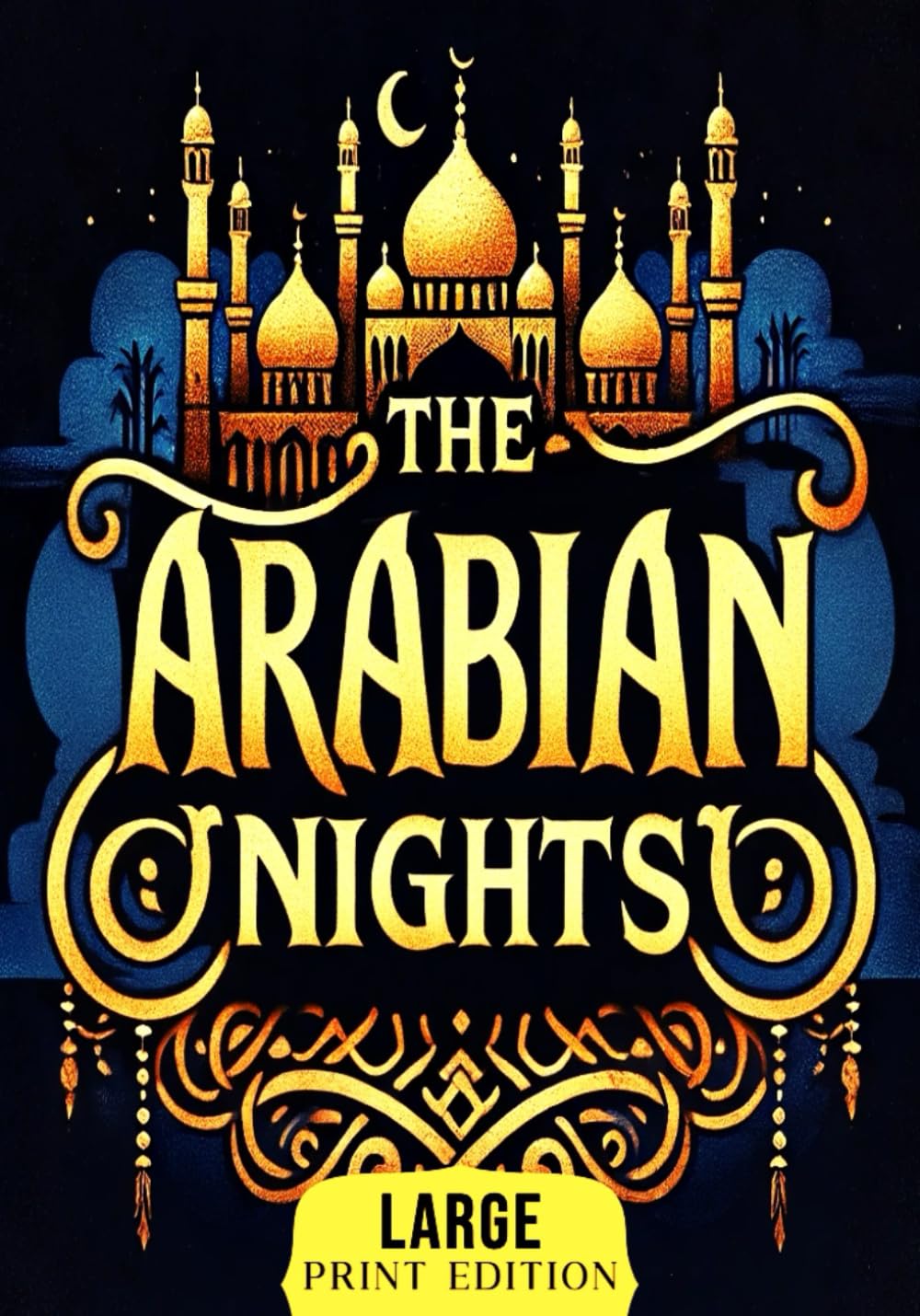 The Arabian Nights (Large Print Edition): Their Best-known Tales of Magic, Adventure, and Timeless Eastern Legends