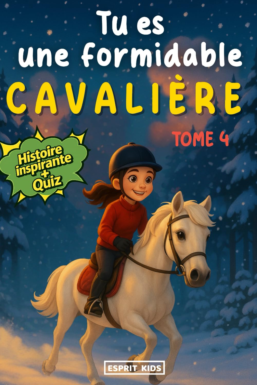 Tu es une formidable cavalière: Tome 4 - Roman jeunesse | Livre cheval | Merveilleuse histoire pour la confiance en soi, la motivation, l'amitié et le ... cheval | Livre equitation | [IMAGES COULEUR]