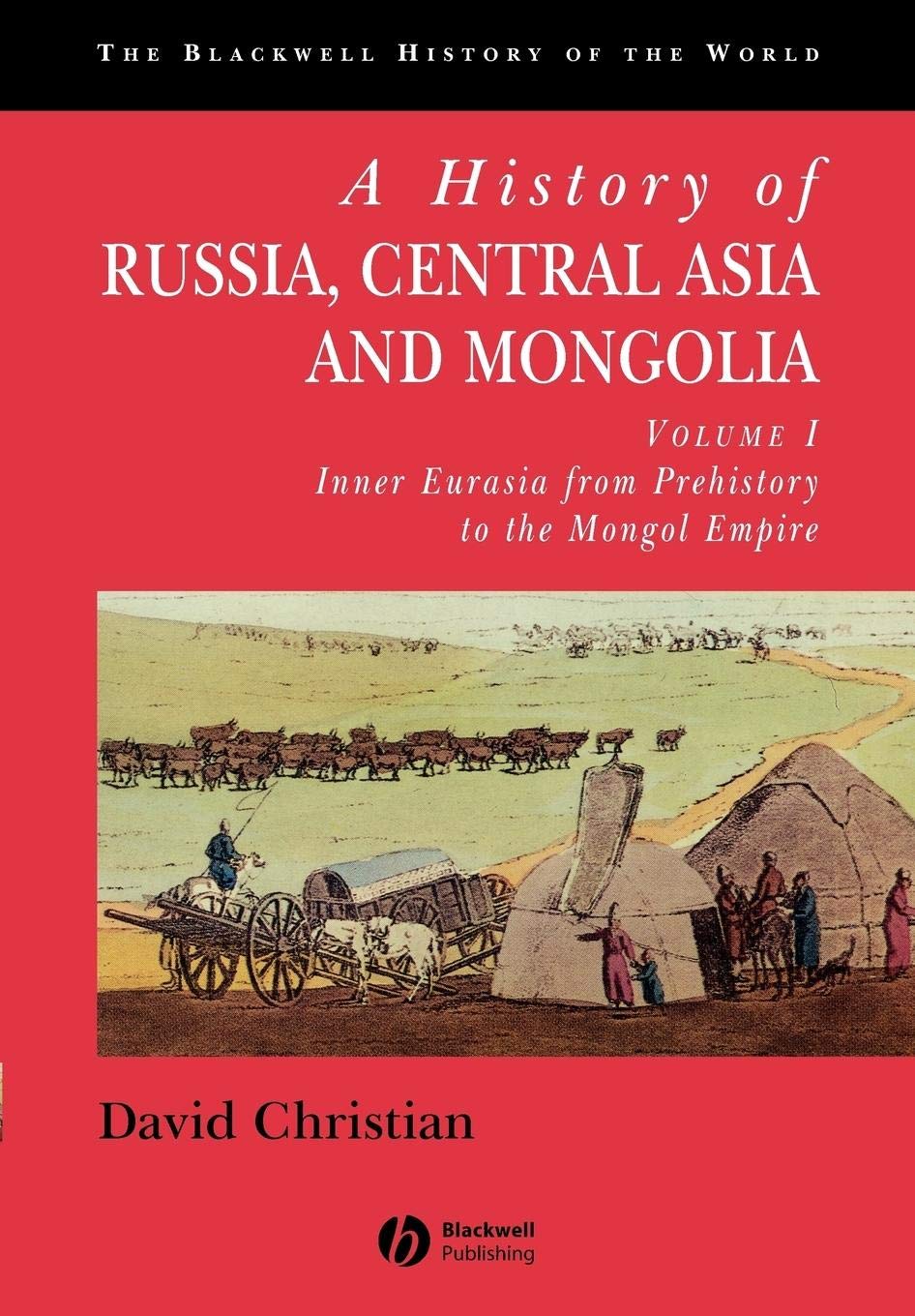 A History of Russia, Central Asia and Mongolia, Volume I: Inner Eurasia from Prehistory to the Mongol Empire: 1 (Blackwell History of the World)