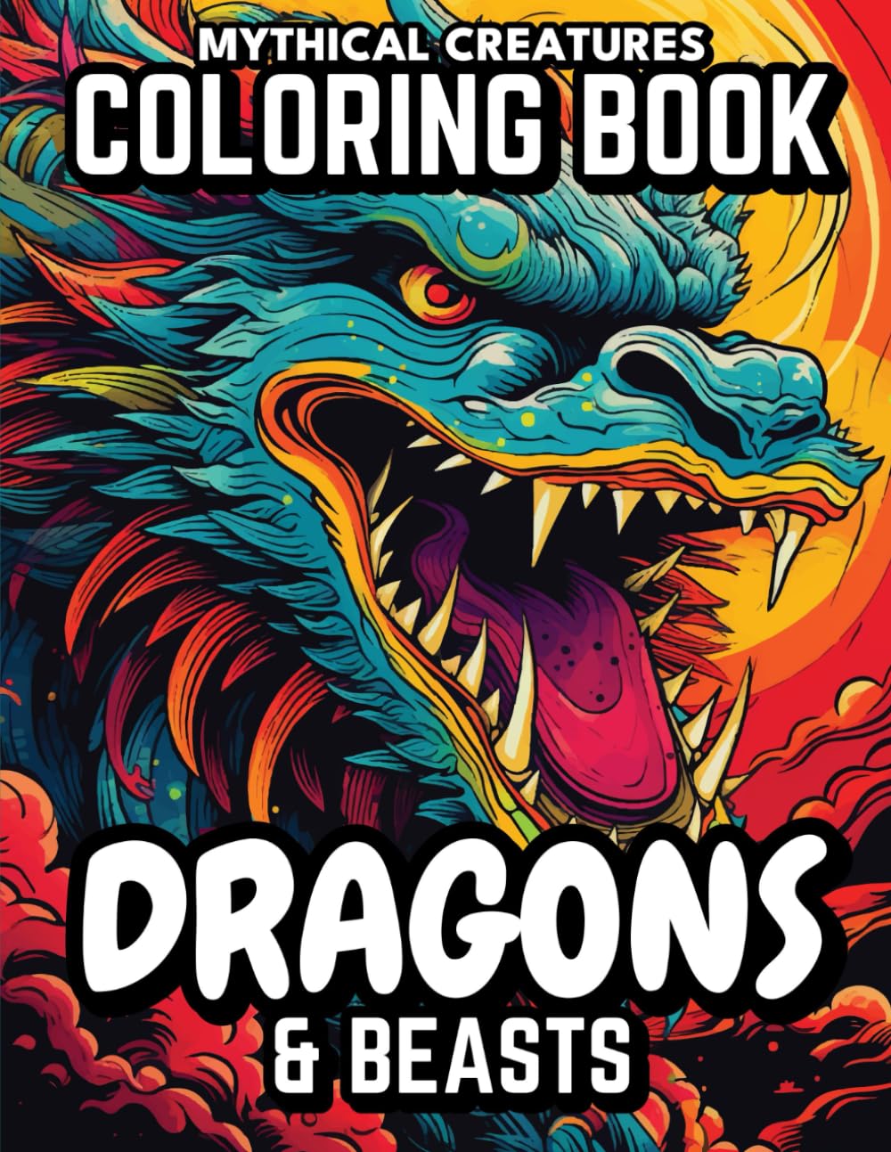 Dragons & Beasts Coloring Book: (Mythical Creatures) 40 Unique Coloring pages for Teens, Adults. Artistic and Mindful Designs for Relaxation and Creative De-Stressing