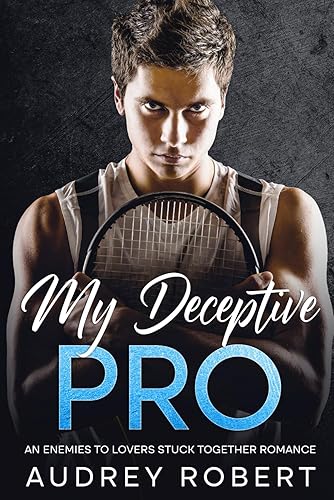 My Deceptive Pro: An Enemies to Lovers Stuck Together Romance (Forbidden Billionaires: An Enemies to Lovers Romance Collection)