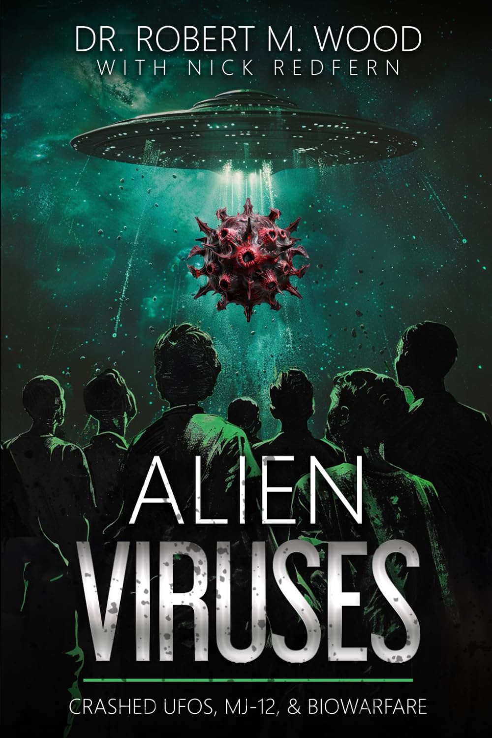 Alien Viruses: Crashed UFOs, MJ-12 and Biowarfare