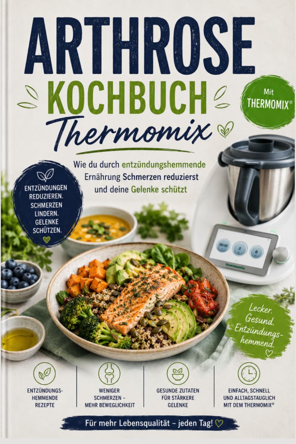 Arthrose Kochbuch Thermomix: Wie du durch entzündungshemmende Ernährung Schmerzen reduzierst und deine Gelenke schützt