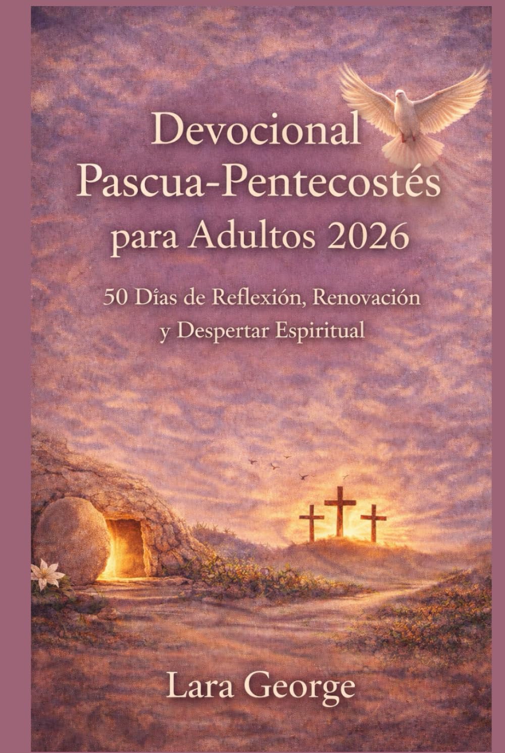 Devocional Pascua-Pentecostés para Adultos 2026: 50 Días de Reflexión, Renovación y Despertar Espiritual