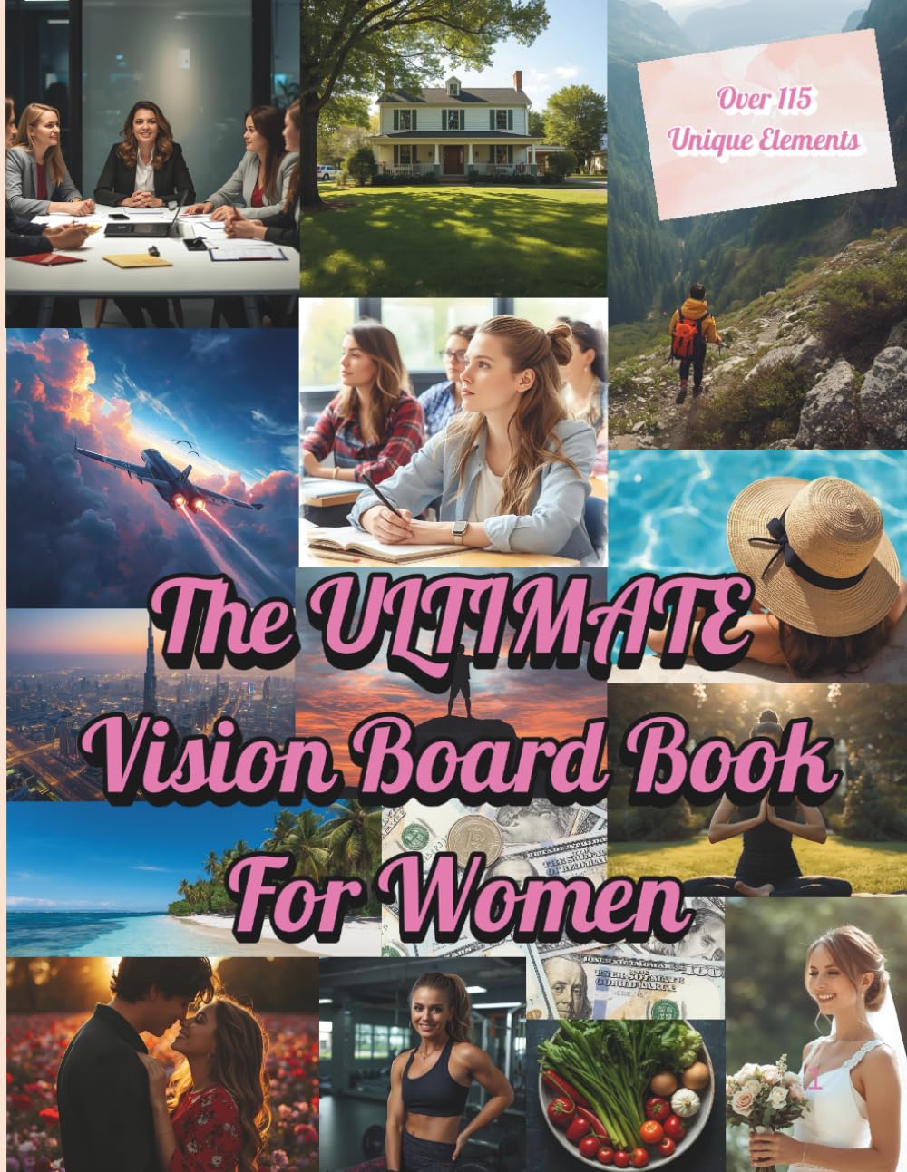 The Ultimate Vision Board Book For Women: Manifest Your Dreams with Over 115 images, Inspirational Quotes and Empowering Affirmations
