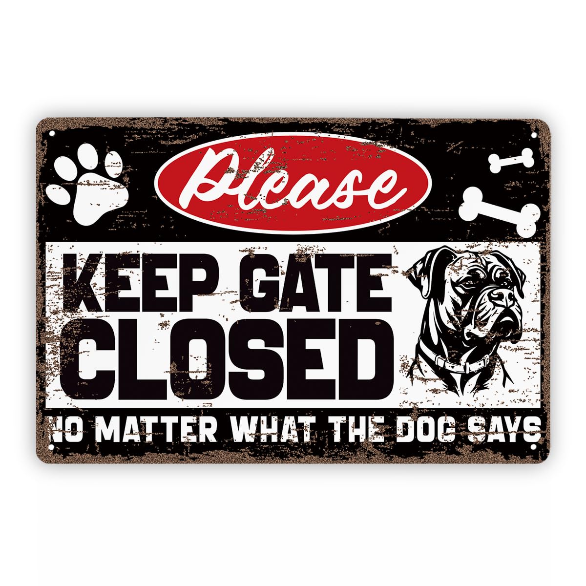 Keep Gate Closed No Matter What Dog Says Tin Sign