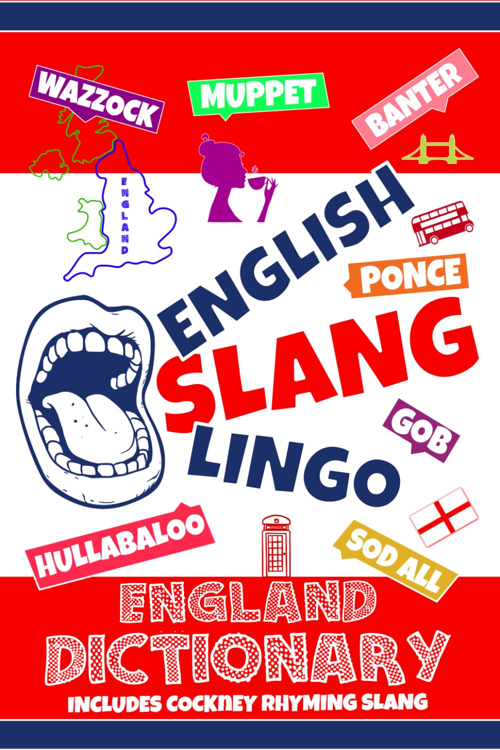English Slang Lingo – England Dictionary: Includes Cockney Rhyming Slang