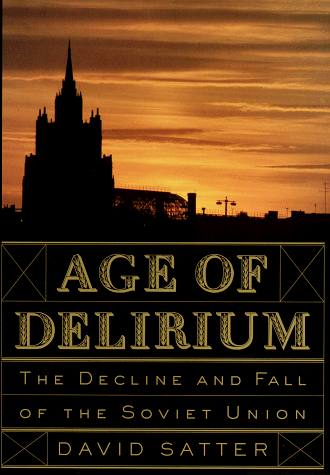 Age of Delirium: The Decline and Fall of the Soviet Union