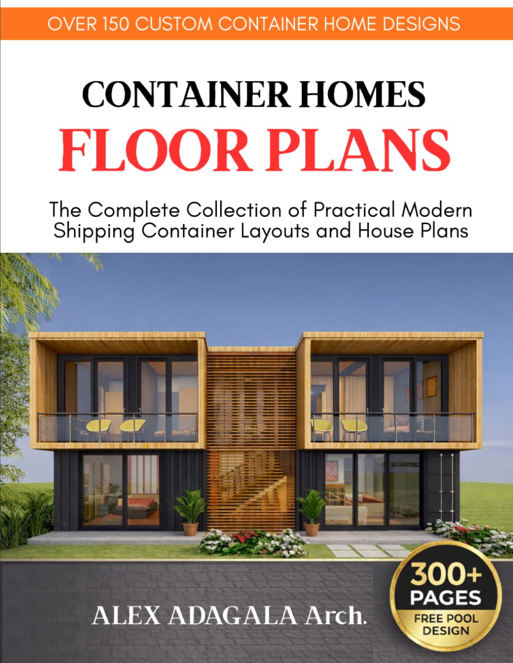 SHIPPING CONTAINER HOMES FLOOR PLANS: The Complete Collection of Over 150 Modern Shipping Container Layouts and House Plans