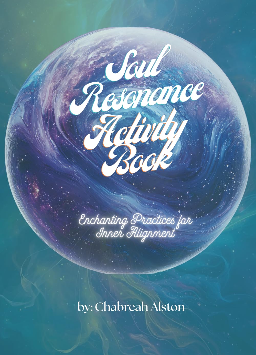 Soul Resonance Activity Book: Enchanting Practices for Inner Alignment