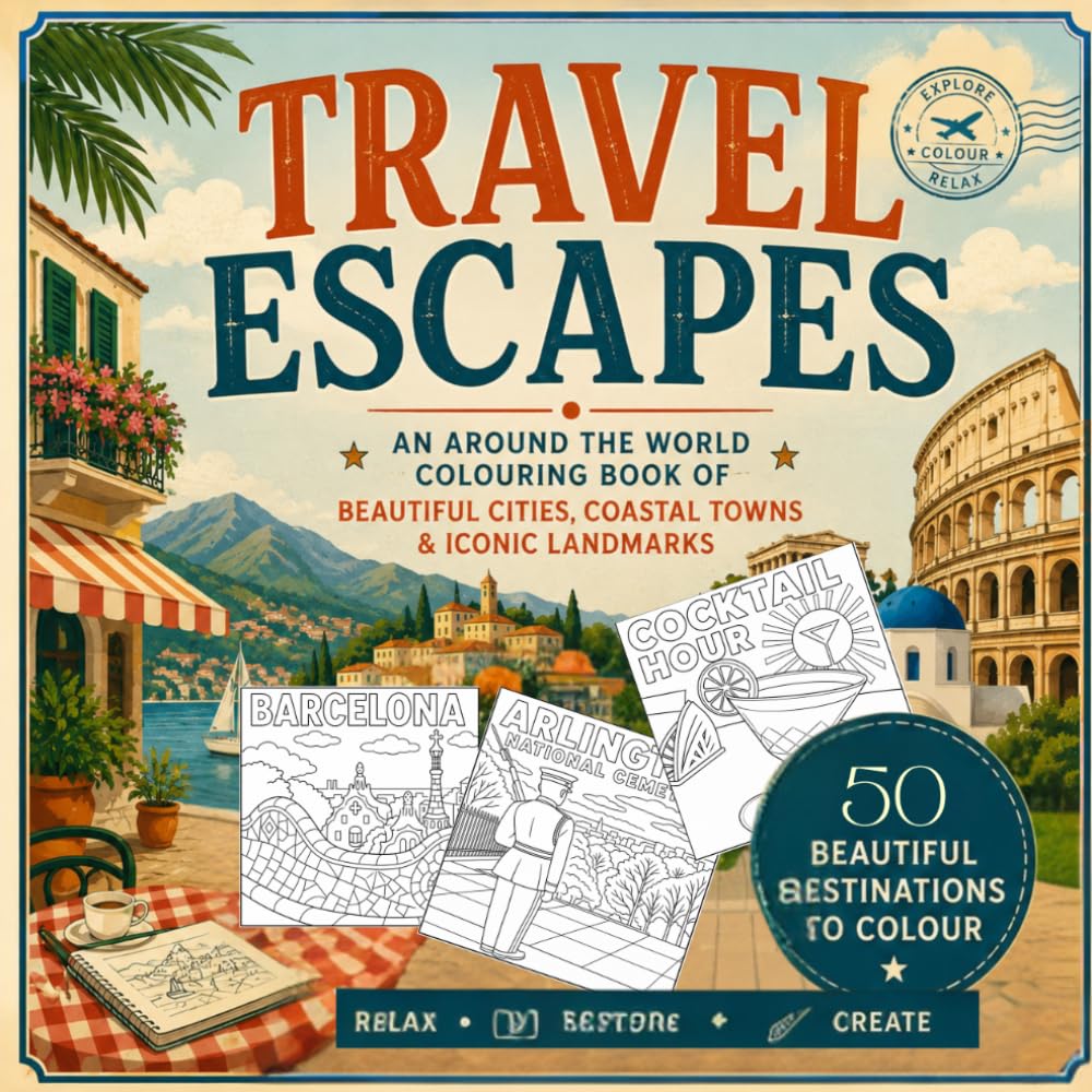 Travel Escapes: 50 Around the World Colouring Pages of Beautiful Cities, Coastal Towns & Iconic Landmarks