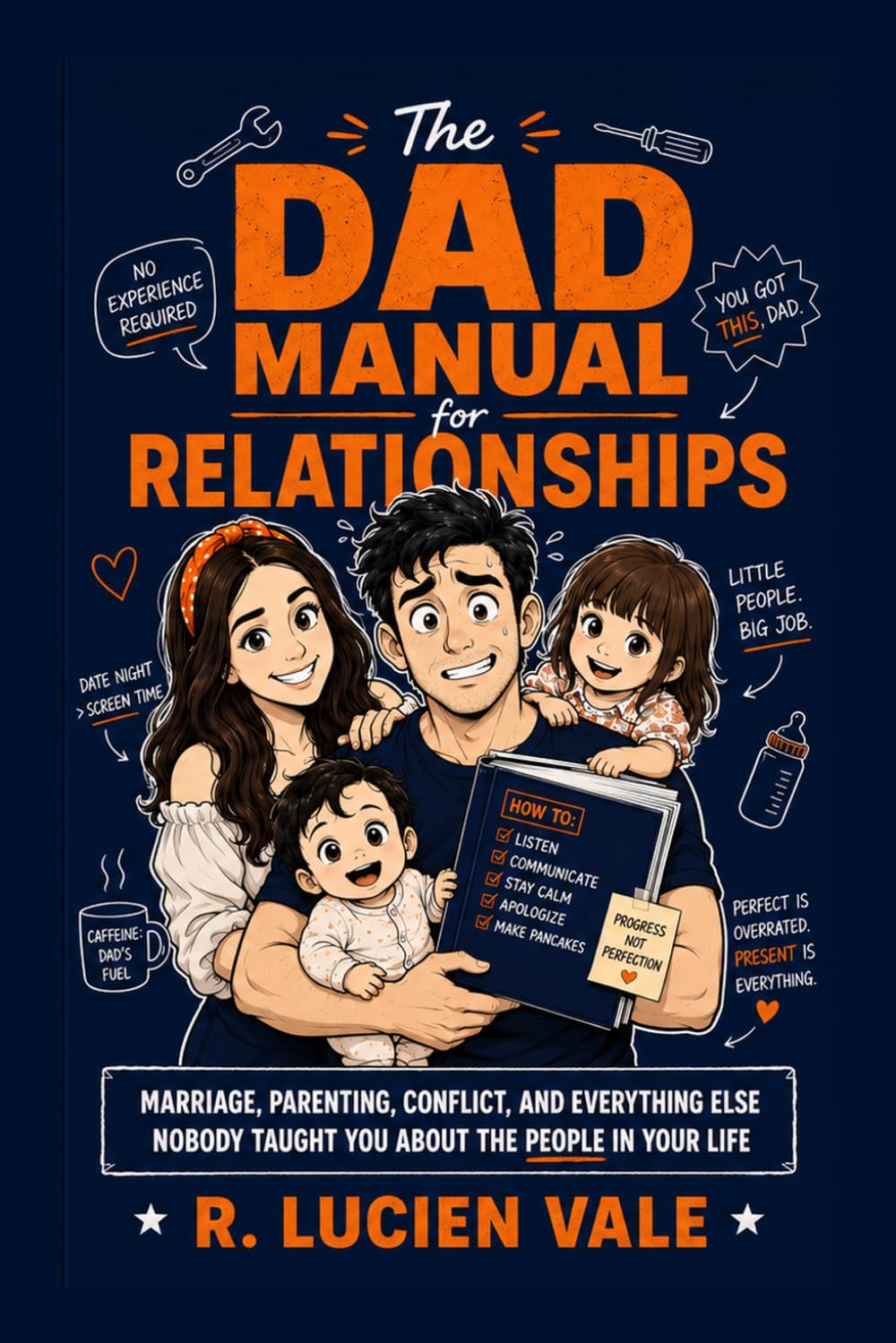 The Dad Manual for Relationships: Marriage, Parenting, Conflict, and Everything Else Nobody Taught You About the People in Your Life: 3 (The Dad Manual Series)