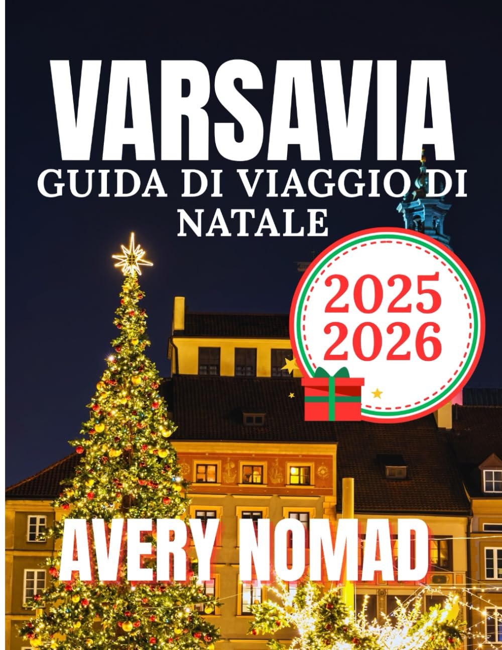 VARSAVIA GUIDA DI VIAGGIO DI NATALE 2025-2026
