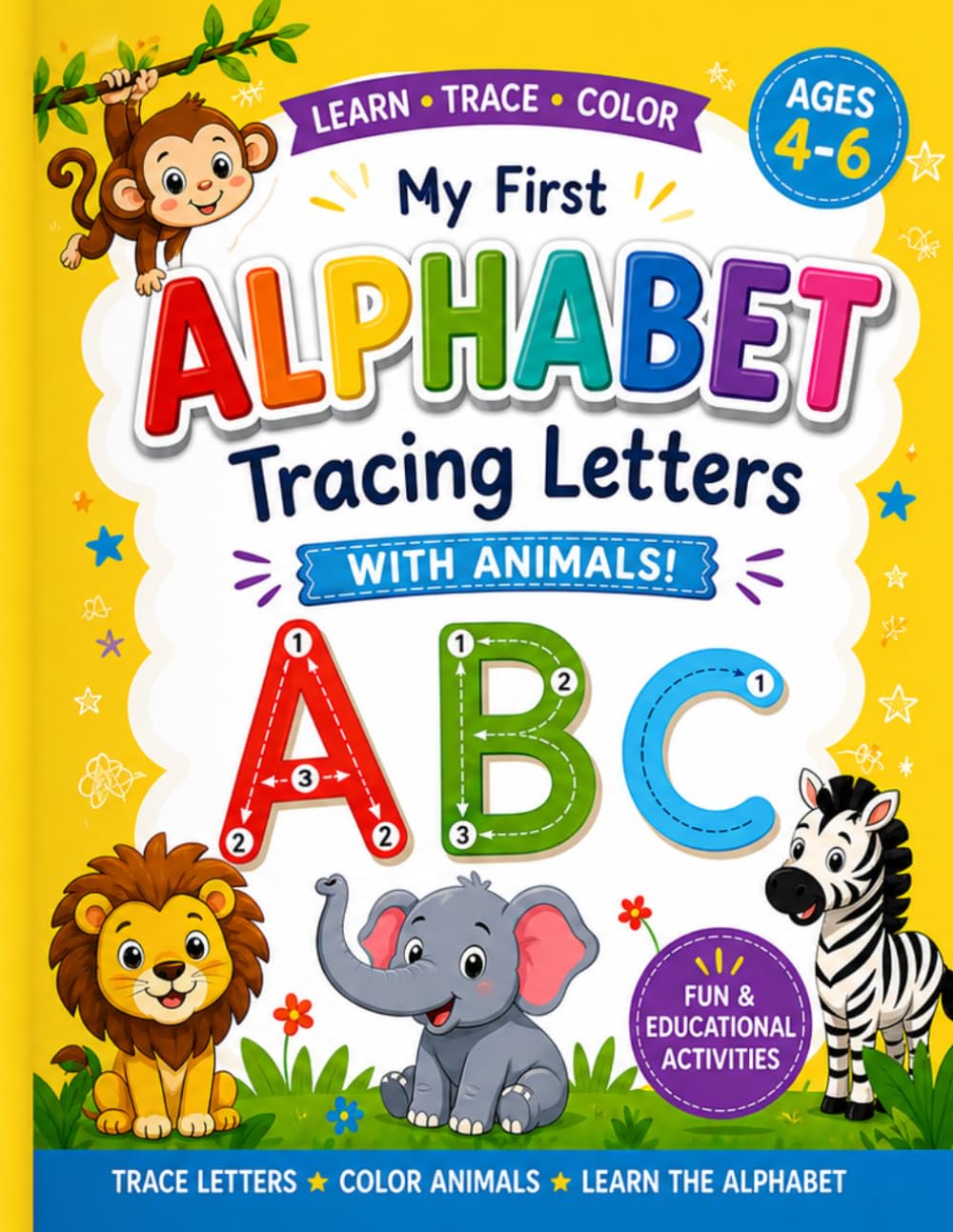 My First Alphabet Tracing Letters With Animals: Big & Easy ABC Letter Tracing and Cute Animal Coloring Pages for Toddlers and Preschool Kids Ages 4–6 — Build Early Writing Skills While Having Fun!