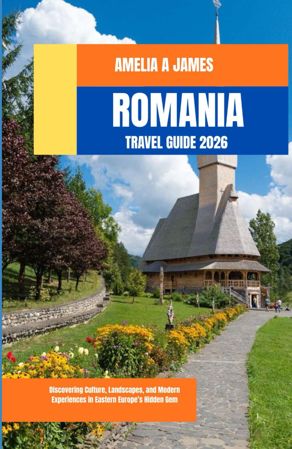 ROMANIA TRAVEL GUIDE 2026: Discovering Culture, Landscapes, and Modern Experiences in Eastern Europe’s Hidden Gem