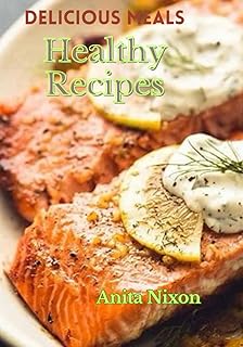 HEALTHY RECIPES: Delicious Meals