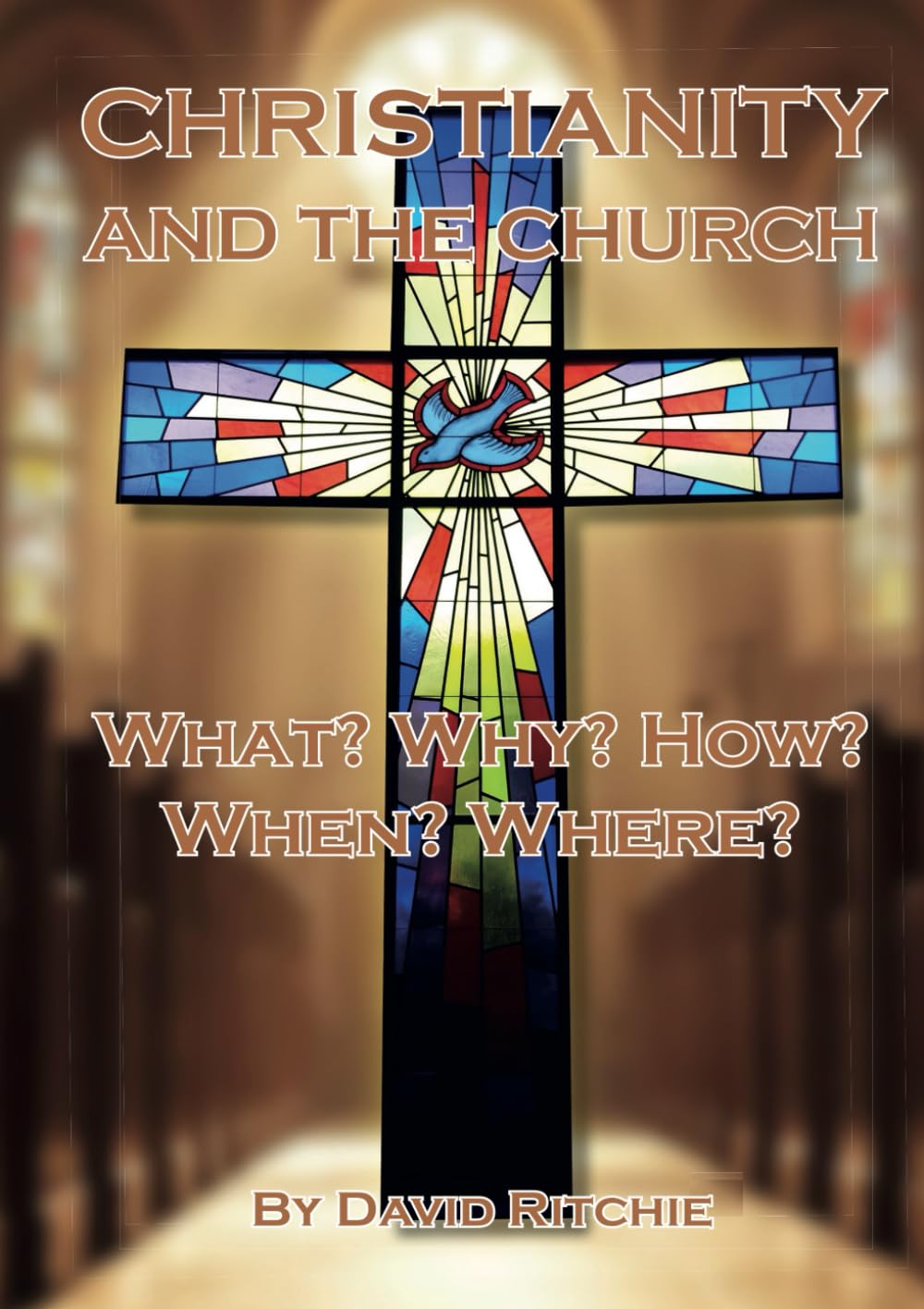 Christianity and the Church: What? Why? How? When? Where?