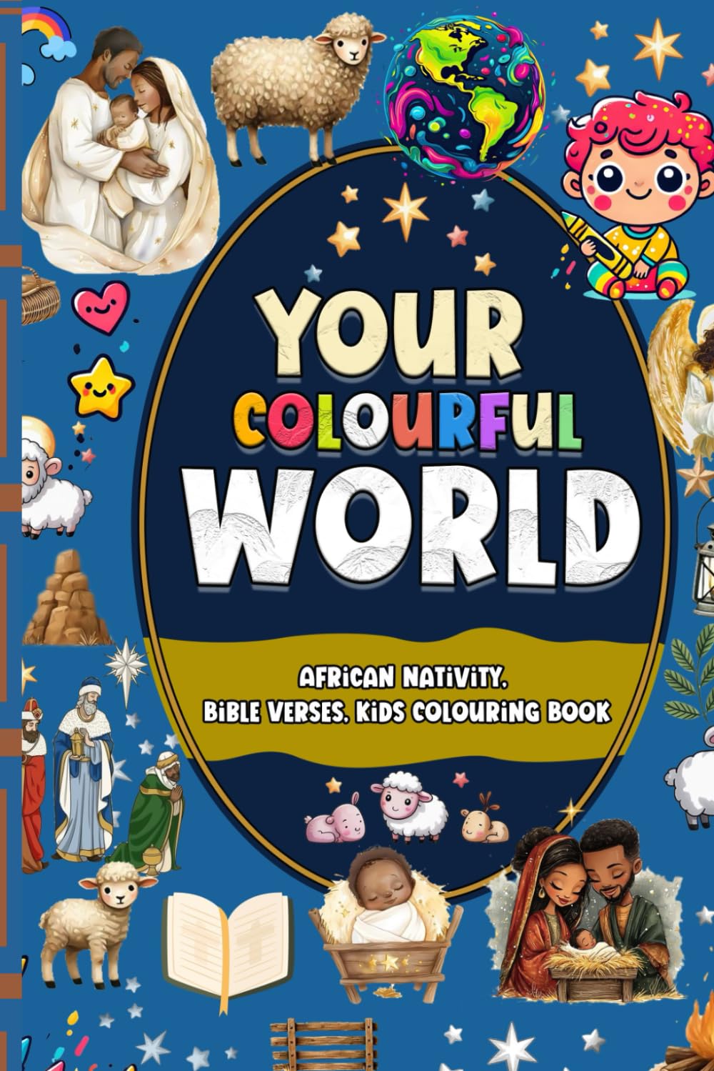 Your Colourful World of Christmas Colouring Fun: African Nativity, Bible Verses & Festive Fun Christmas Colouring