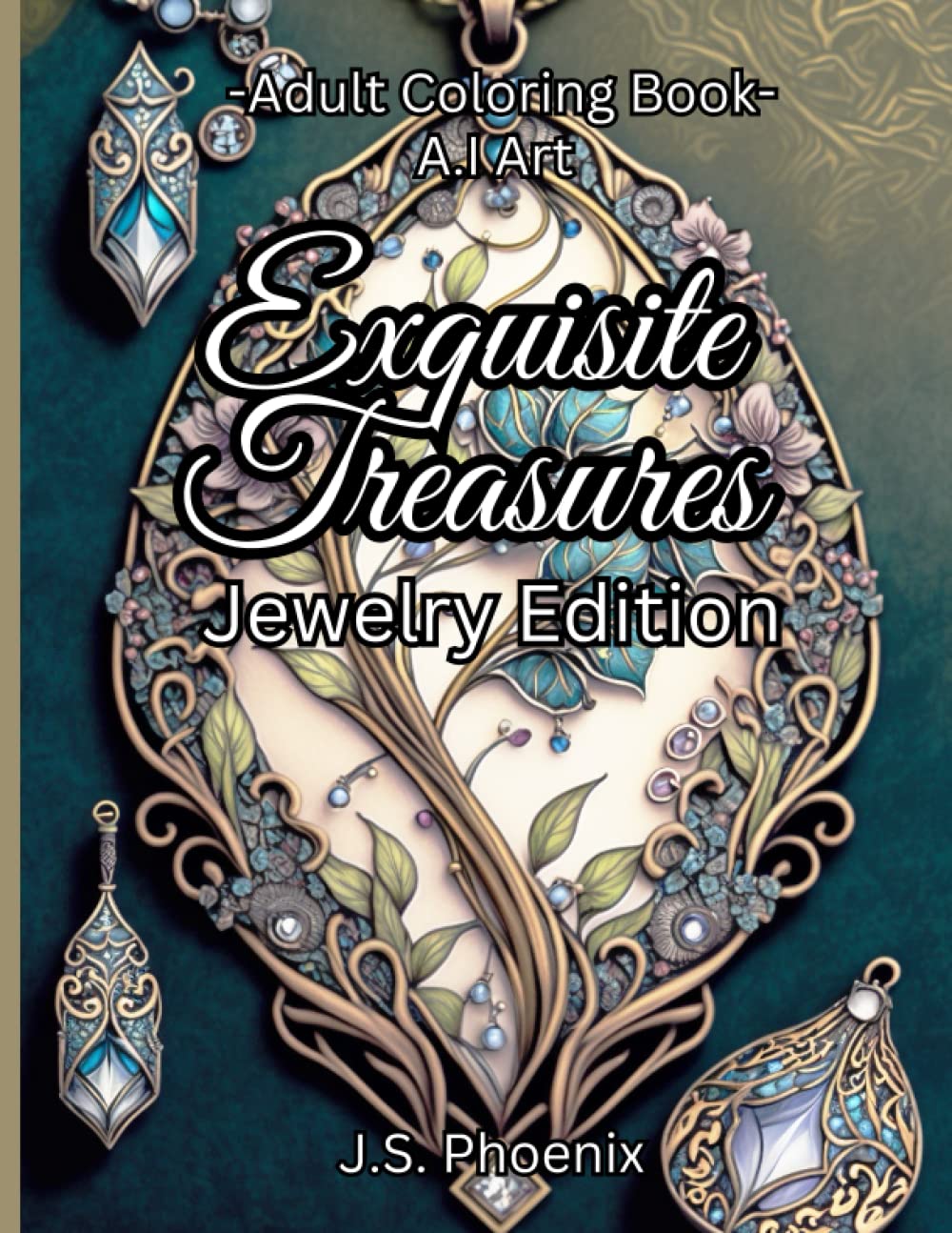 Exquisite Treasures! | Adult Coloring Book, Luxurious Jewelry Art, A.I, Relaxing Designs, Mindful Detail, Fun!