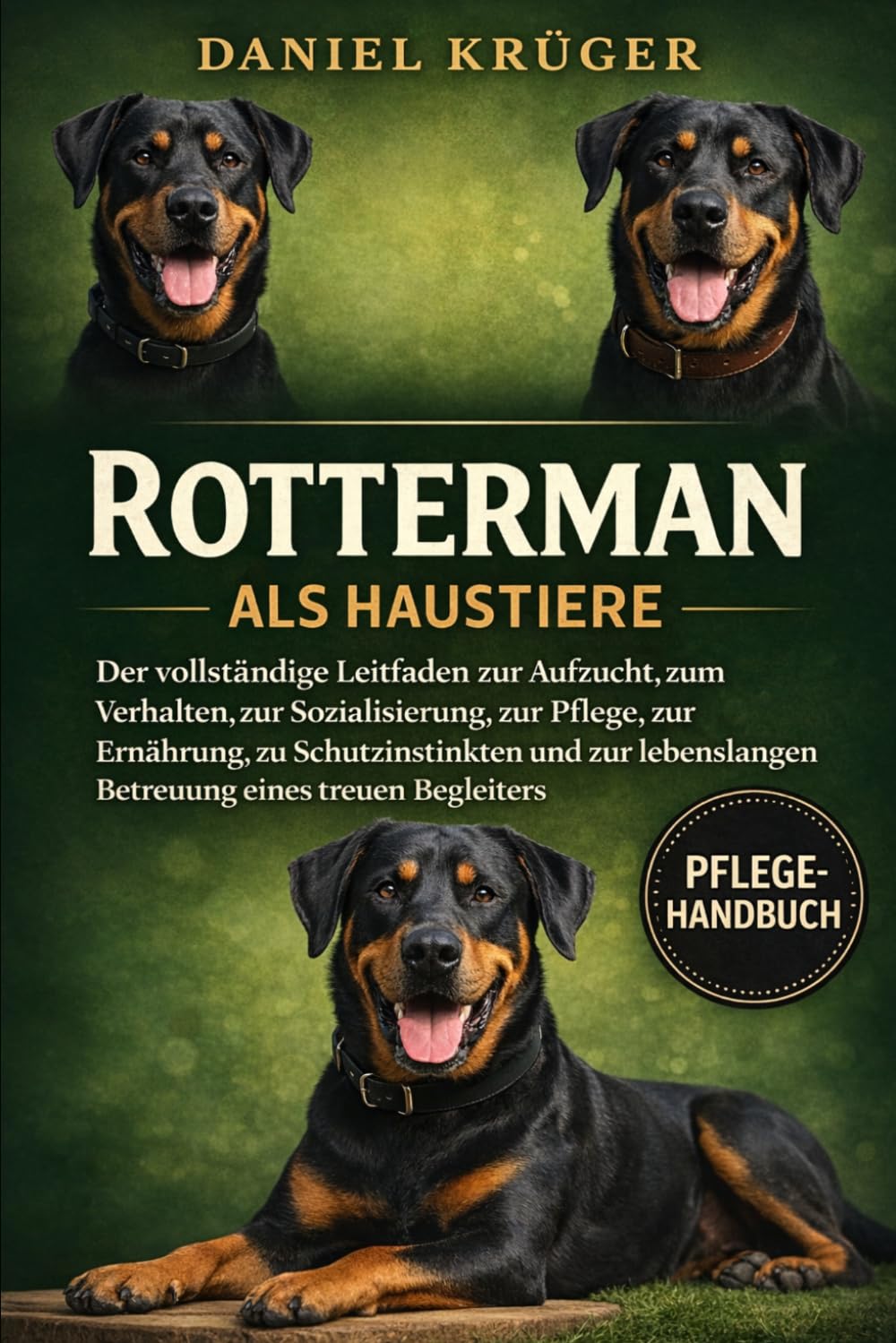 cROTTERMAN ALS HAUSTIERE: Der vollständige Leitfaden zur Aufzucht, zum Verhalten, zur Sozialisierung, zur Pflege, zur Ernährung, zu Schutzinstinkten ... Betreuung eines treuen Begleiters