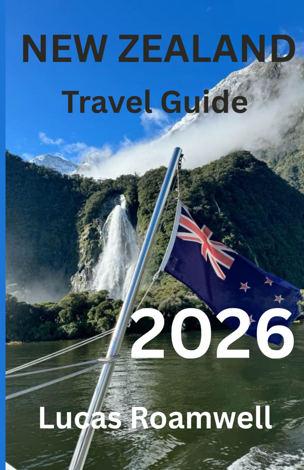 NEW ZEALAND Travel Guide 2026