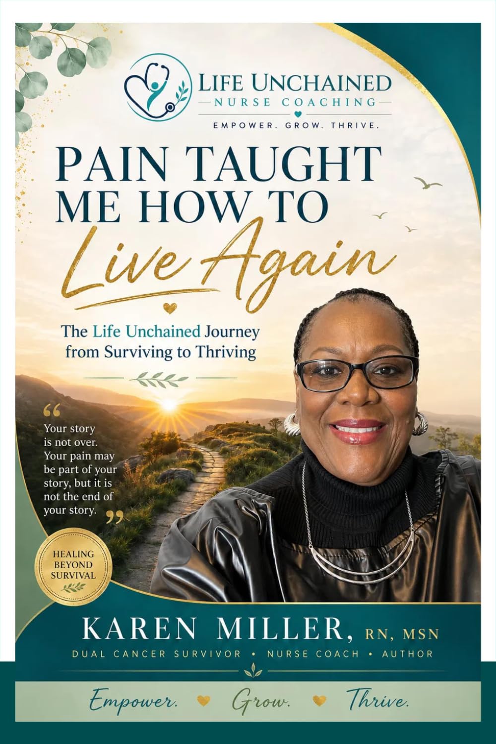 Pain Taught Me How to Live Again: The Life Unchained Journey from Surviving to Thriving